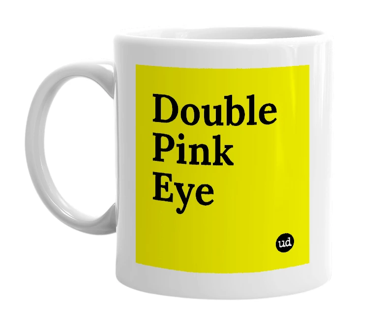 White mug with 'Double Pink Eye' in bold black letters