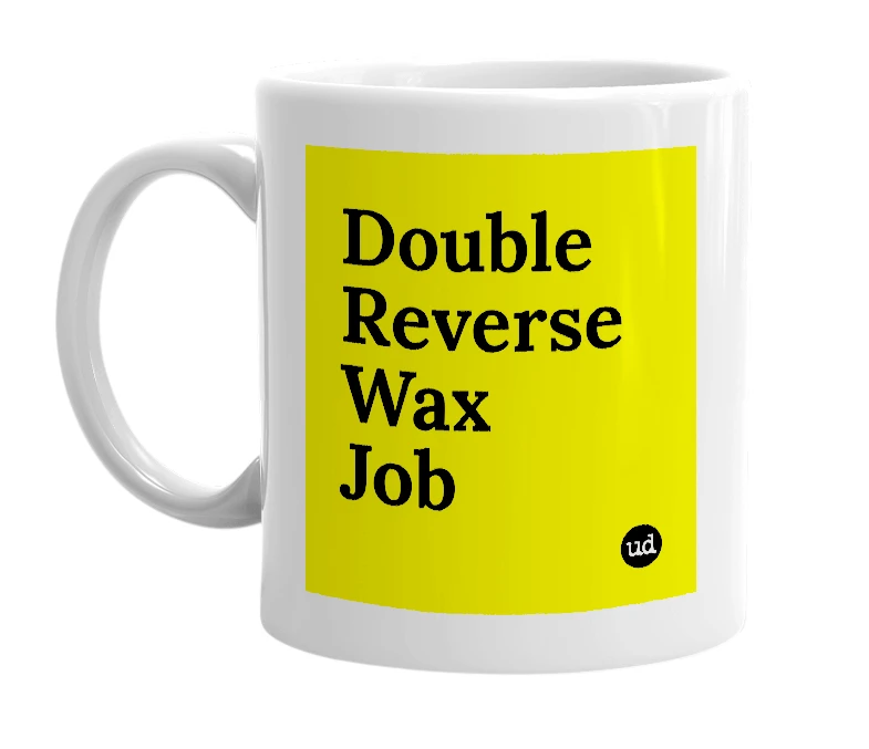 White mug with 'Double Reverse Wax Job' in bold black letters