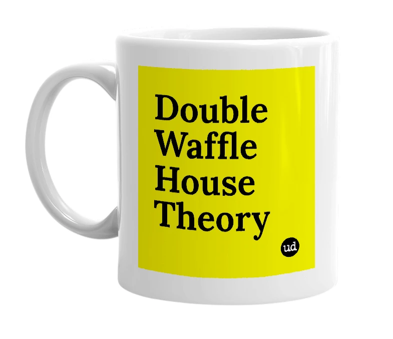 White mug with 'Double Waffle House Theory' in bold black letters