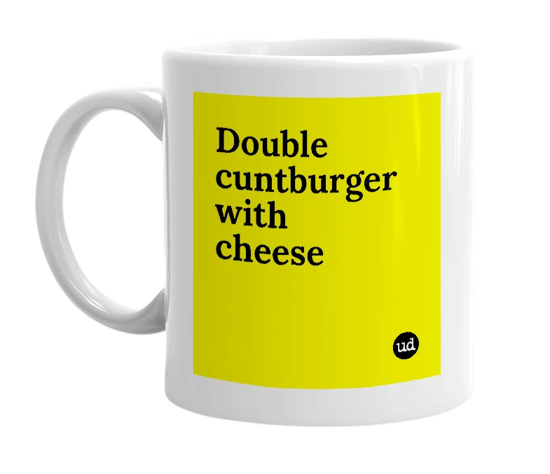 White mug with 'Double cuntburger with cheese' in bold black letters