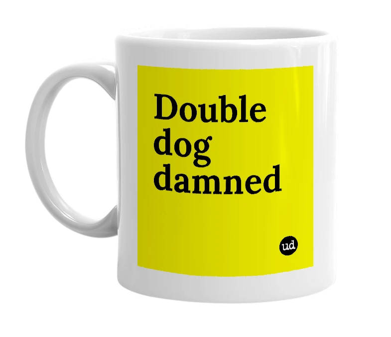 White mug with 'Double dog damned' in bold black letters