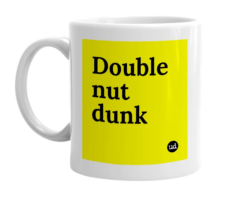 White mug with 'Double nut dunk' in bold black letters