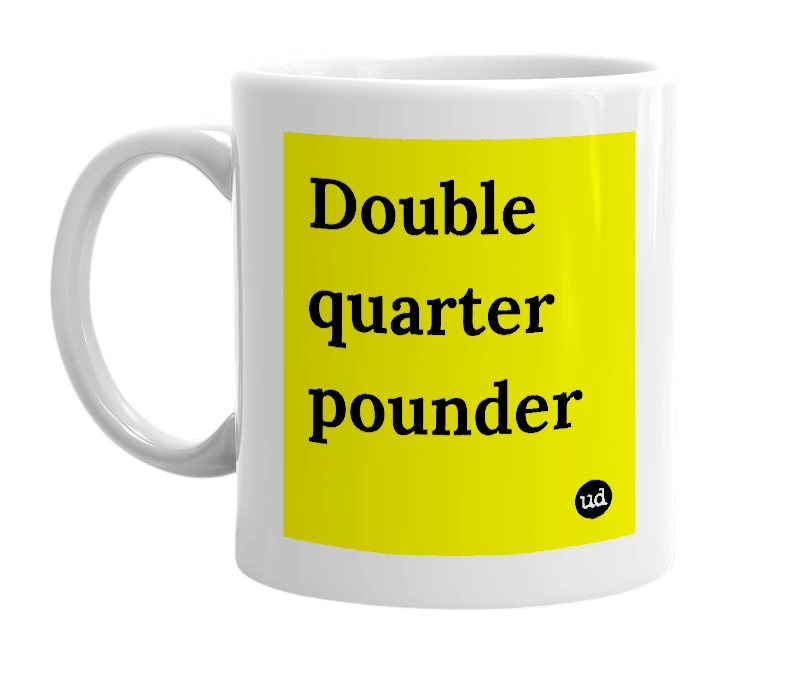 White mug with 'Double quarter pounder' in bold black letters
