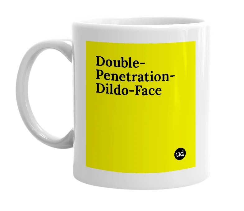 White mug with 'Double-Penetration-Dildo-Face' in bold black letters