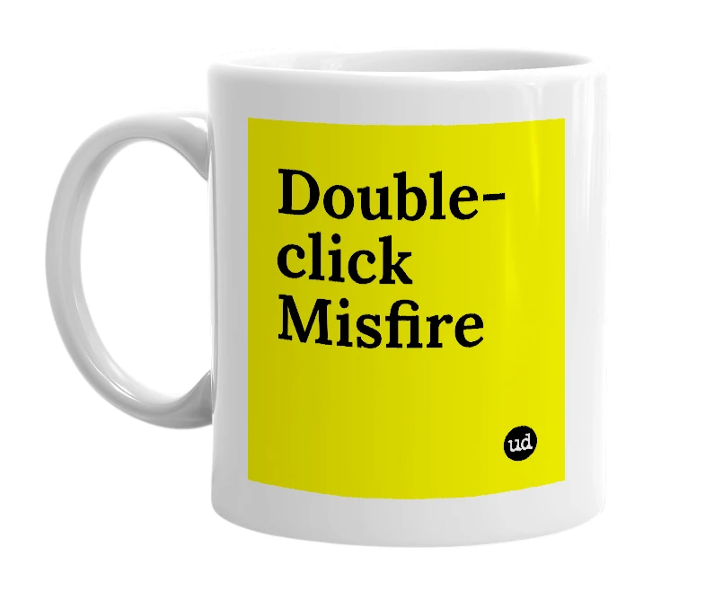 White mug with 'Double-click Misfire' in bold black letters