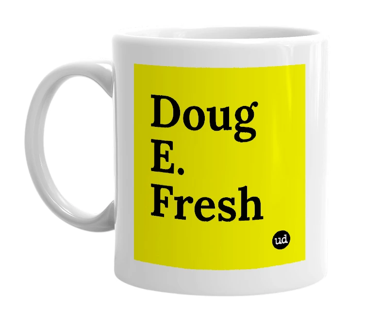 White mug with 'Doug E. Fresh' in bold black letters