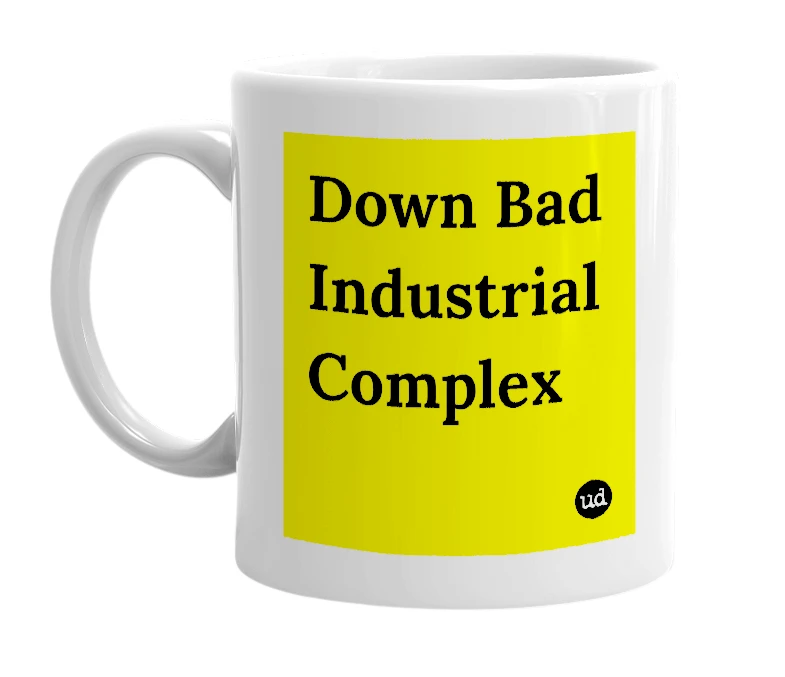 White mug with 'Down Bad Industrial Complex' in bold black letters