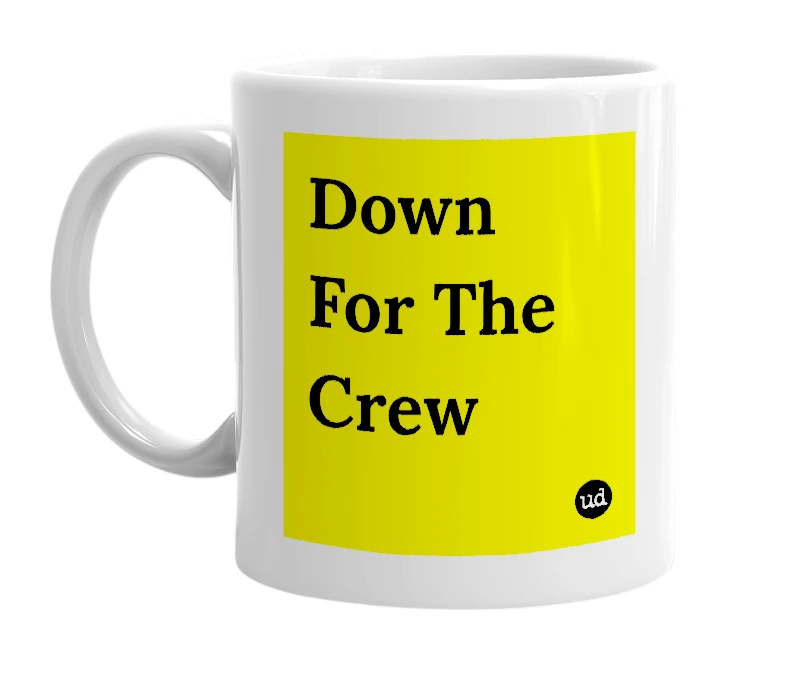 White mug with 'Down For The Crew' in bold black letters