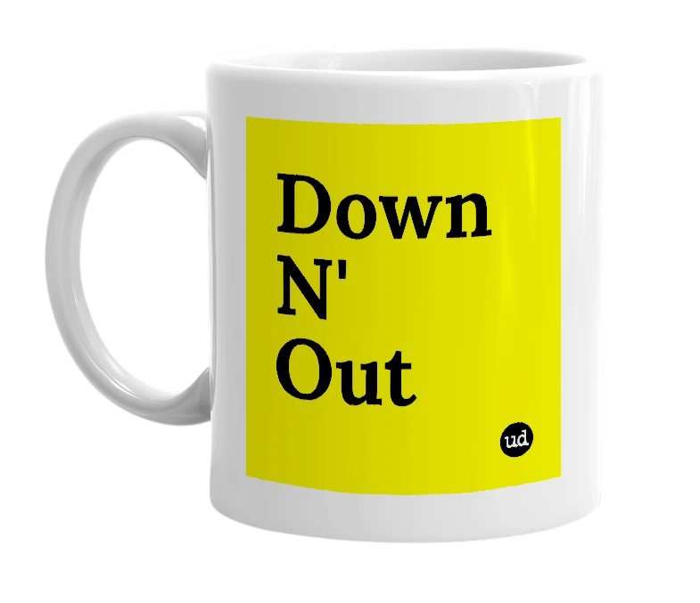 White mug with 'Down N' Out' in bold black letters