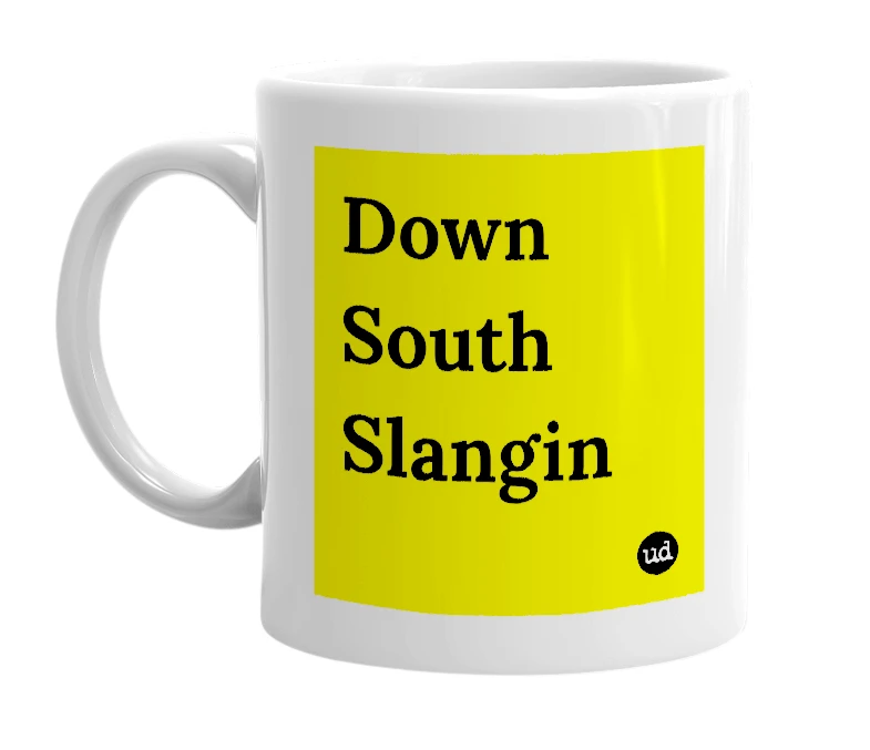 White mug with 'Down South Slangin' in bold black letters