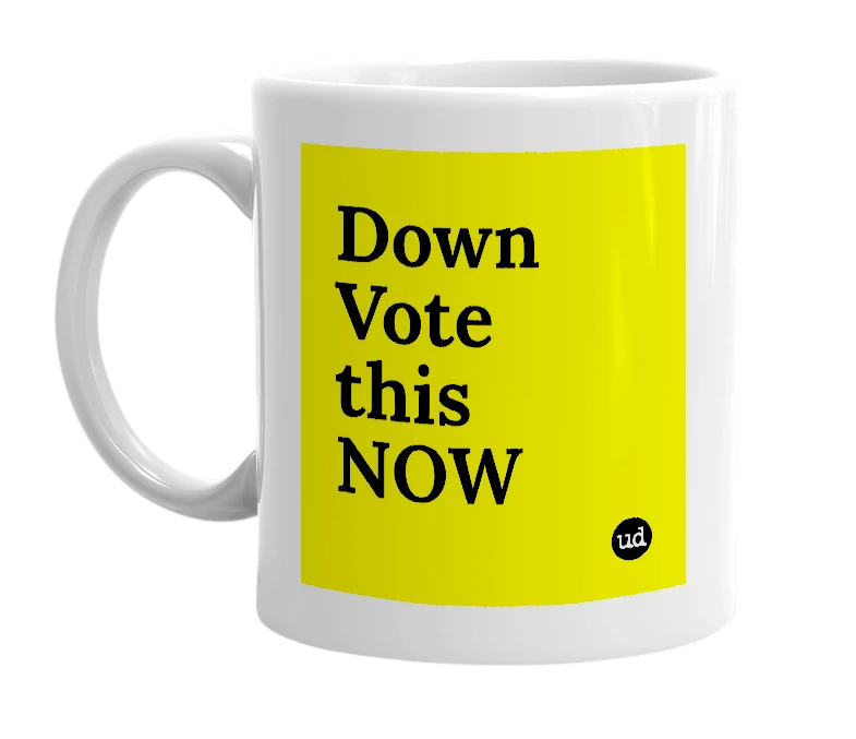 White mug with 'Down Vote this NOW' in bold black letters