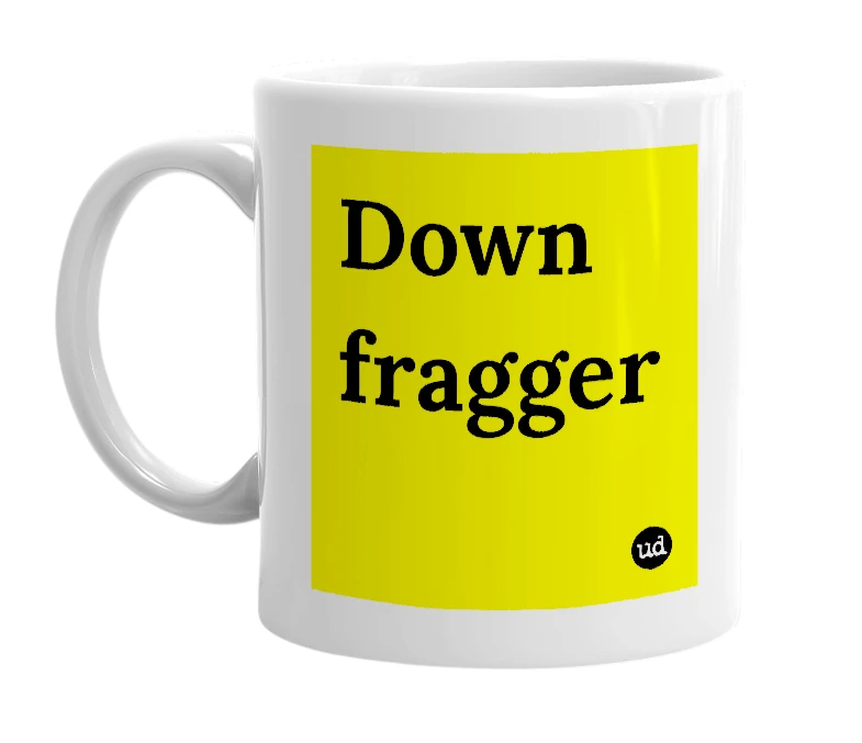 White mug with 'Down fragger' in bold black letters