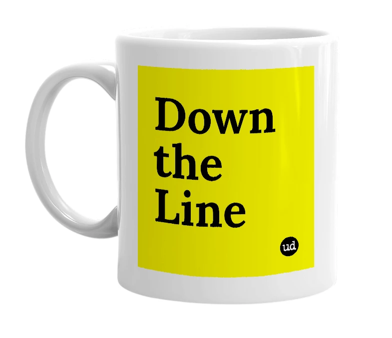 White mug with 'Down the Line' in bold black letters