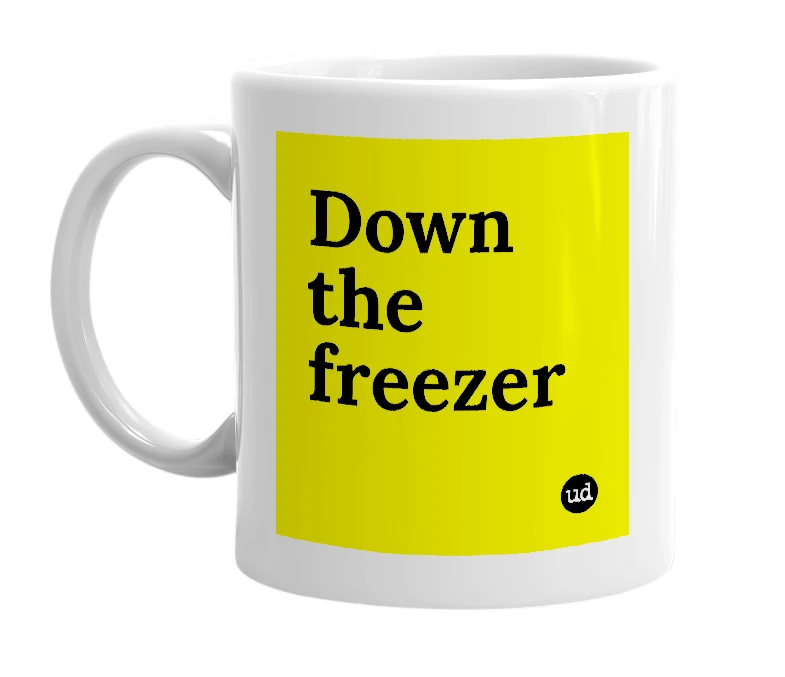 White mug with 'Down the freezer' in bold black letters