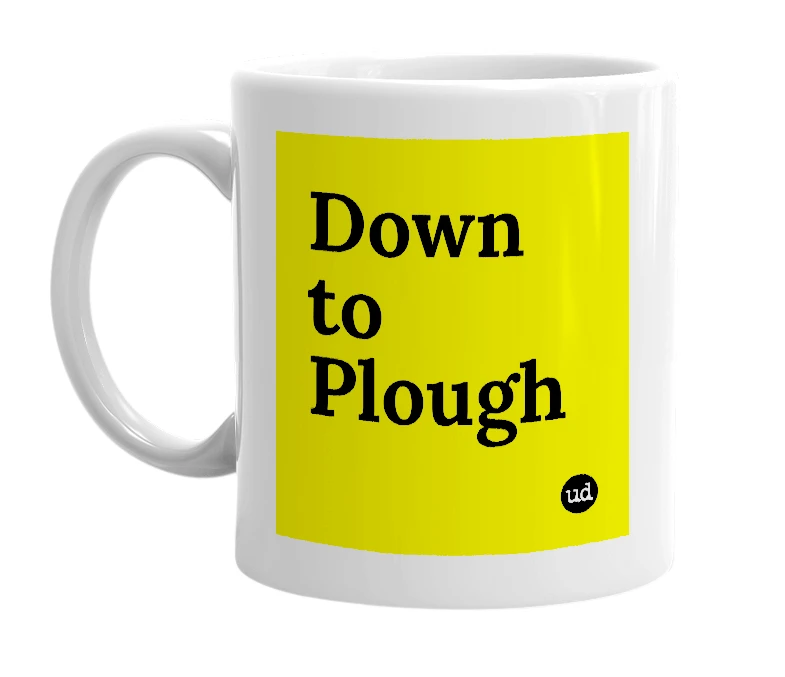 White mug with 'Down to Plough' in bold black letters