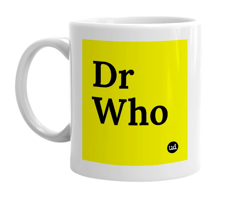 White mug with 'Dr Who' in bold black letters