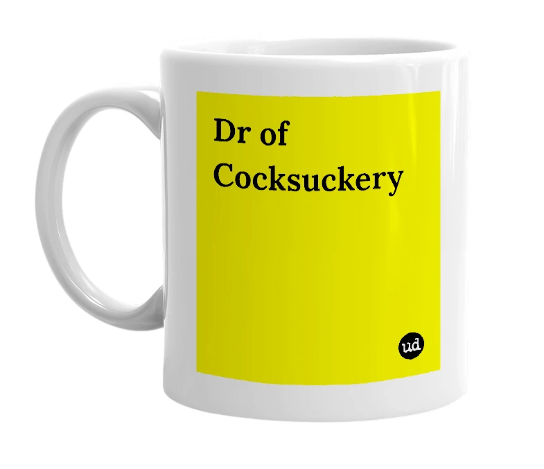 White mug with 'Dr of Cocksuckery' in bold black letters