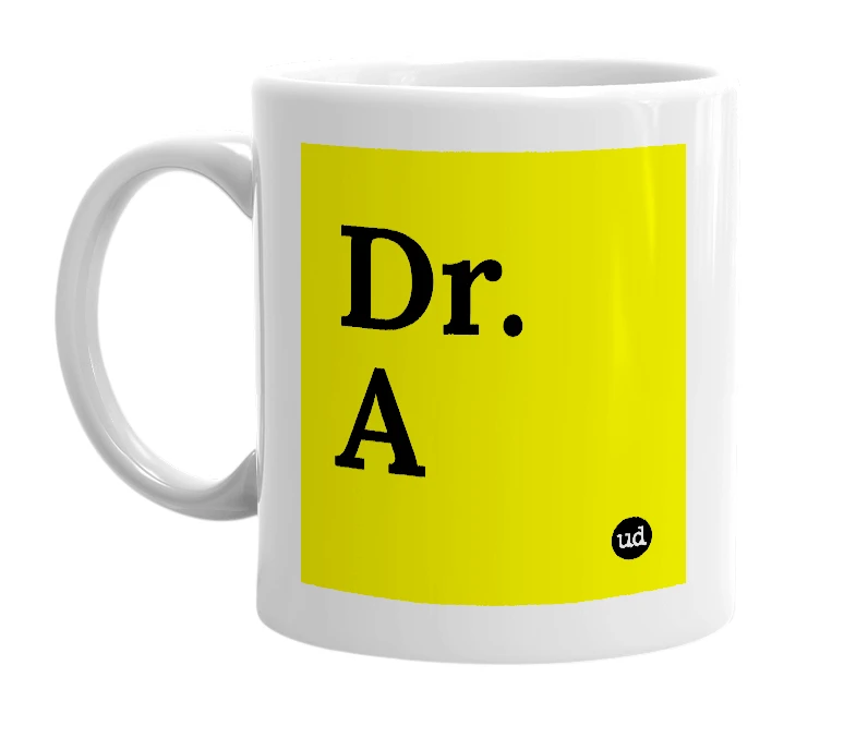 White mug with 'Dr. A' in bold black letters