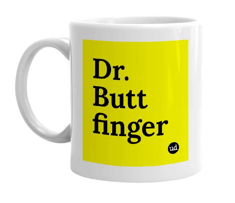 White mug with 'Dr. Butt finger' in bold black letters