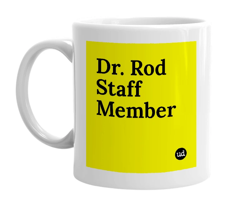 White mug with 'Dr. Rod Staff Member' in bold black letters