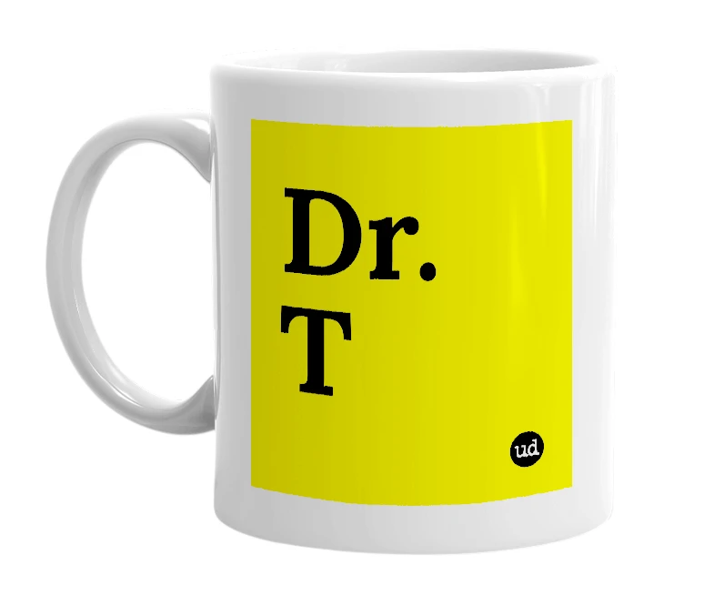 White mug with 'Dr. T' in bold black letters