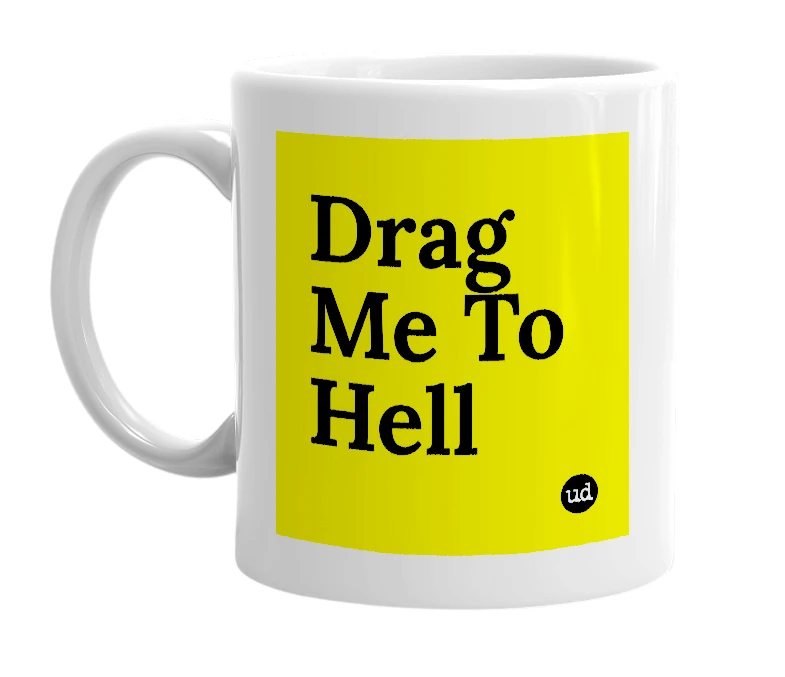 White mug with 'Drag Me To Hell' in bold black letters