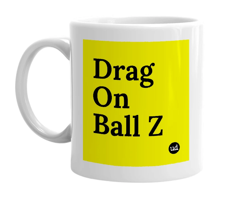 White mug with 'Drag On Ball Z' in bold black letters