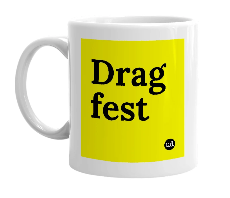 White mug with 'Drag fest' in bold black letters