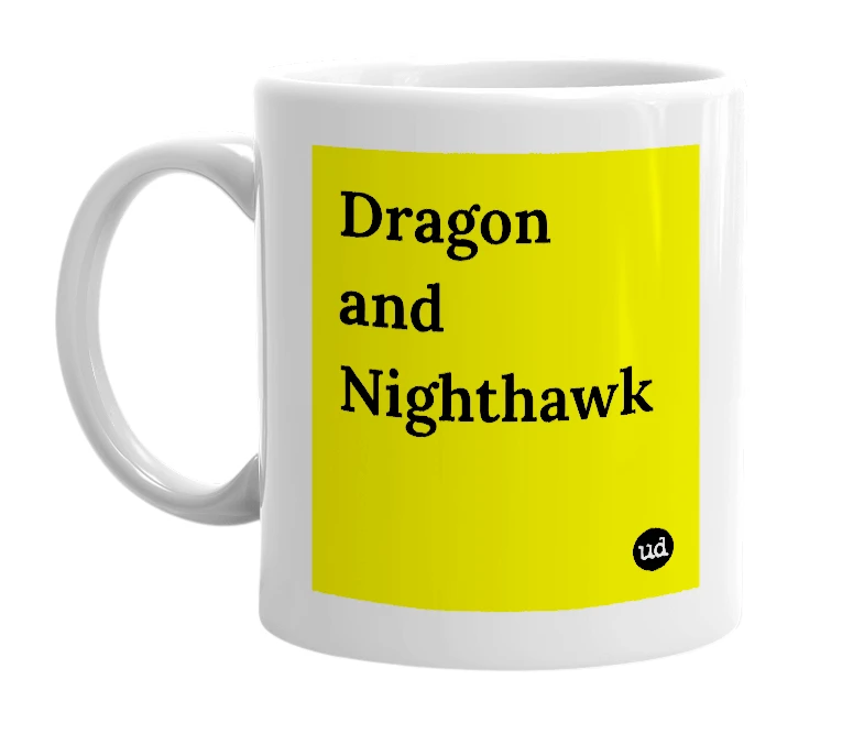 White mug with 'Dragon and Nighthawk' in bold black letters