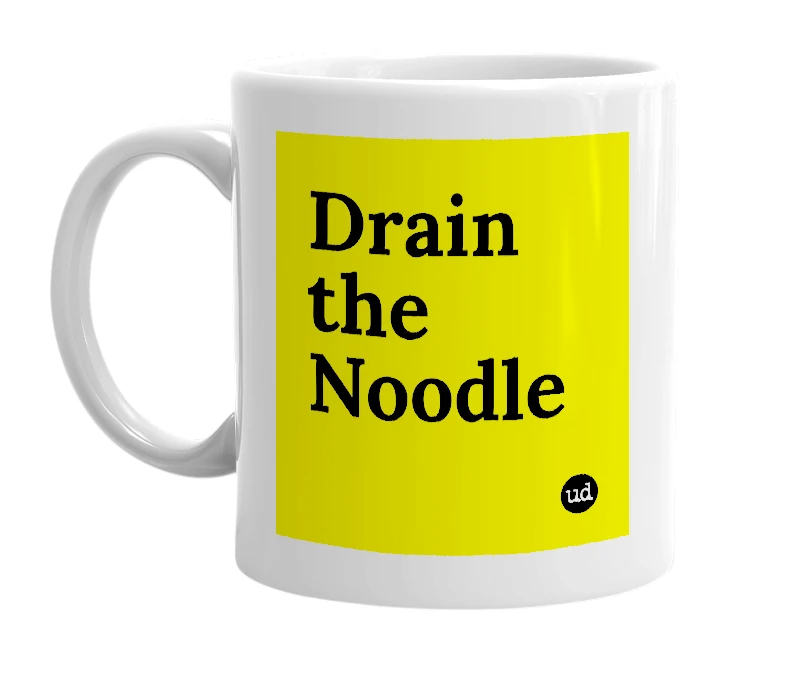 White mug with 'Drain the Noodle' in bold black letters