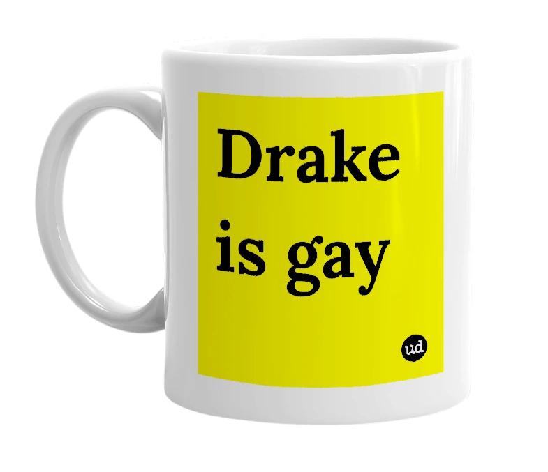 White mug with 'Drake is gay' in bold black letters
