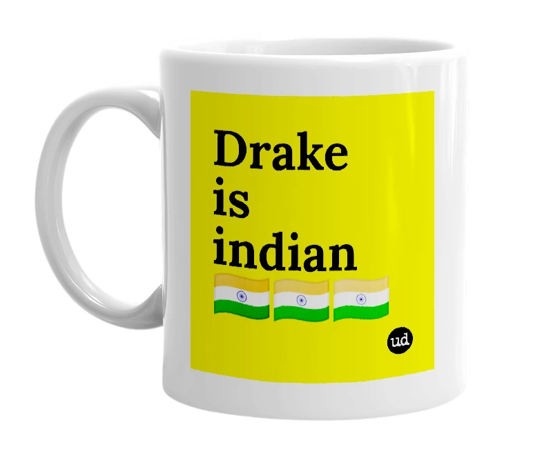 White mug with 'Drake is indian🇮🇳🇮🇳🇮🇳' in bold black letters