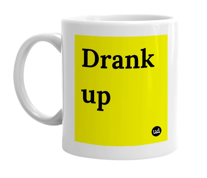 White mug with 'Drank up' in bold black letters