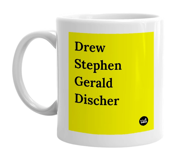 White mug with 'Drew Stephen Gerald Discher' in bold black letters