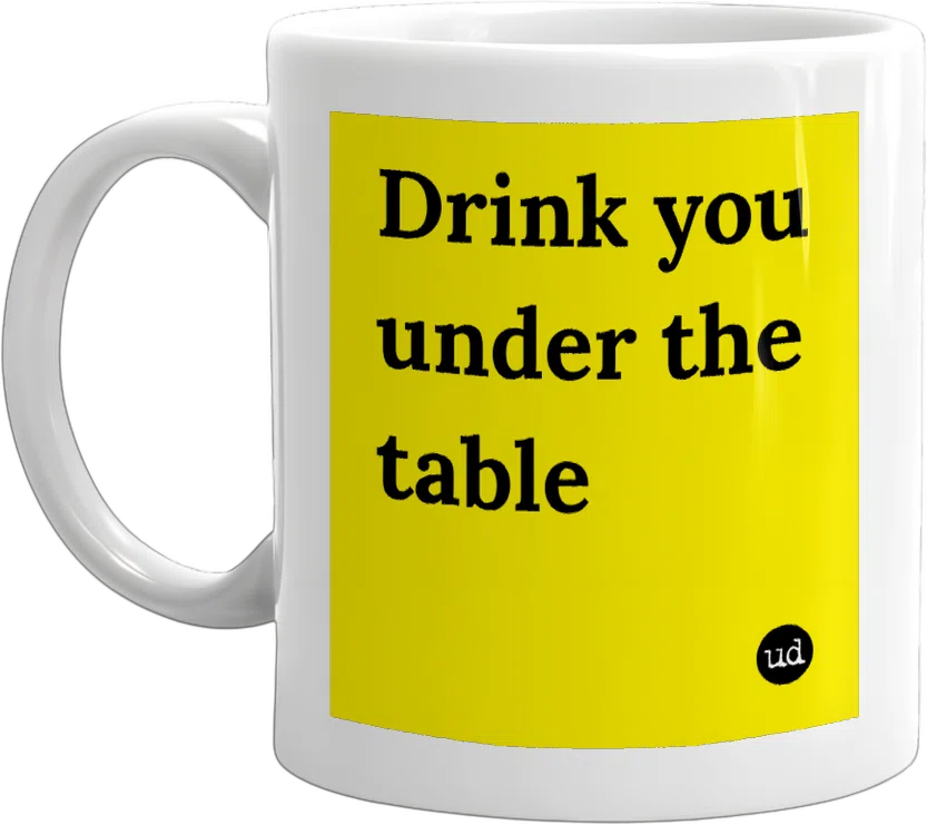Drink you under the table front