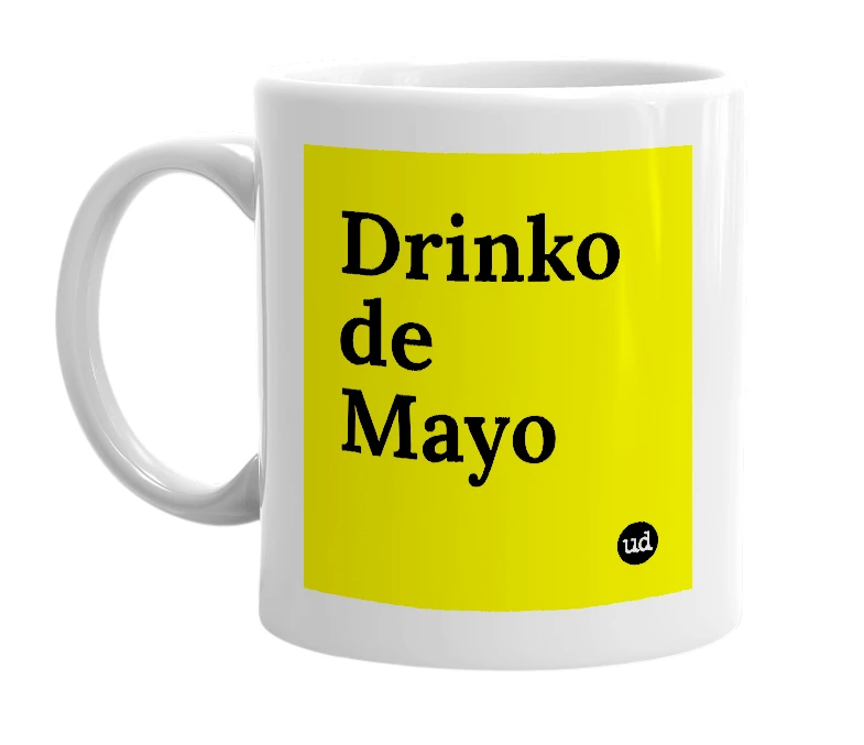 White mug with 'Drinko de Mayo' in bold black letters