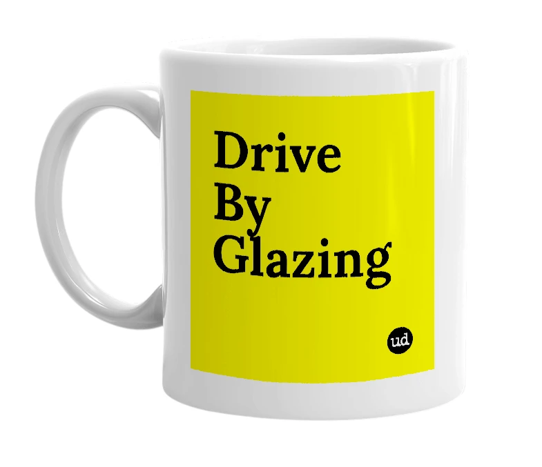 White mug with 'Drive By Glazing' in bold black letters