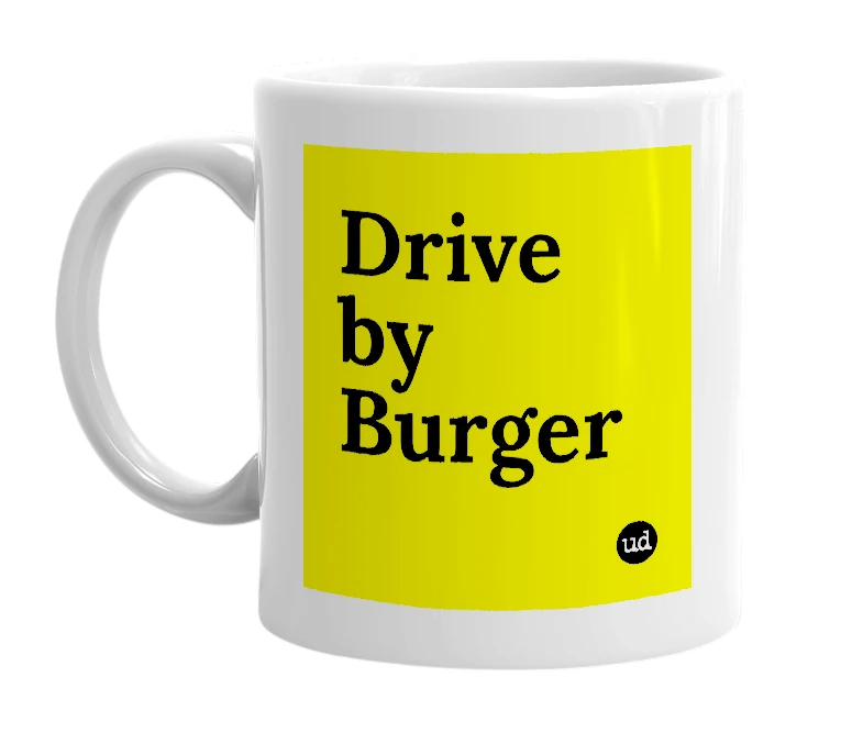 White mug with 'Drive by Burger' in bold black letters