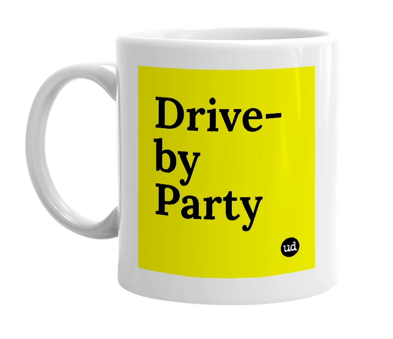 White mug with 'Drive-by Party' in bold black letters