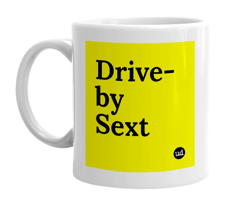 White mug with 'Drive-by Sext' in bold black letters