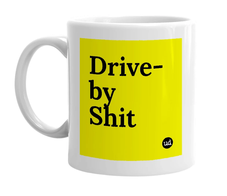 White mug with 'Drive-by Shit' in bold black letters