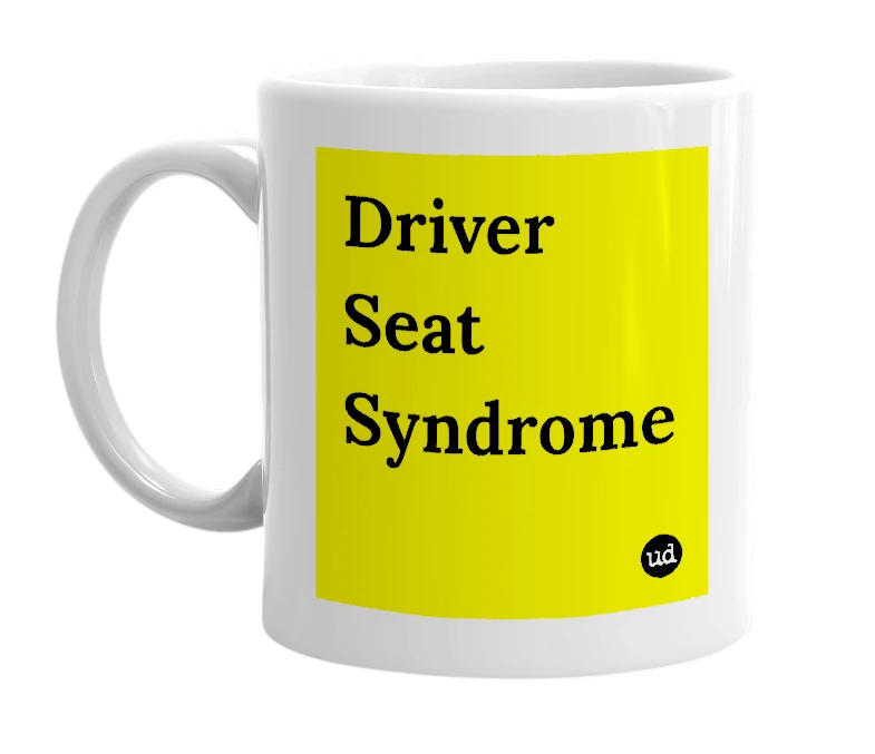 White mug with 'Driver Seat Syndrome' in bold black letters