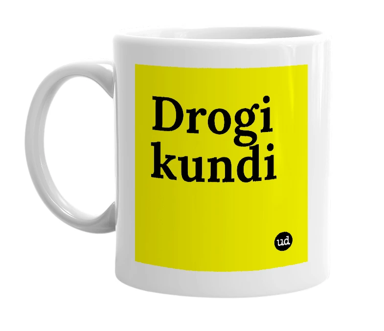 White mug with 'Drogi kundi' in bold black letters