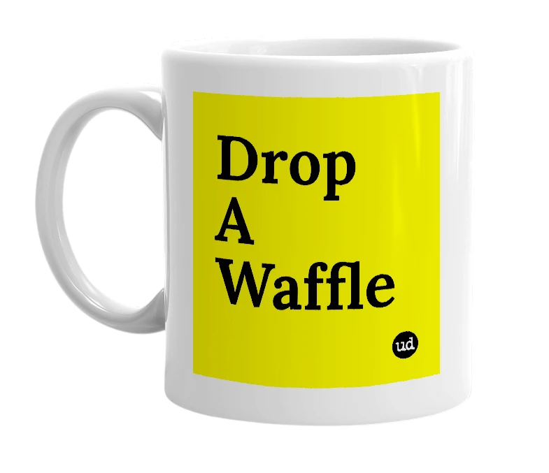 White mug with 'Drop A Waffle' in bold black letters