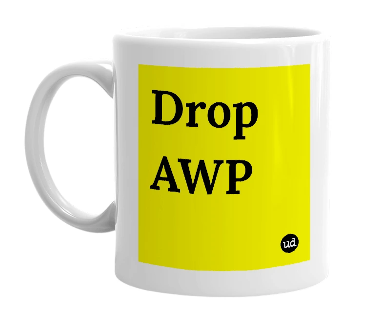 White mug with 'Drop AWP' in bold black letters
