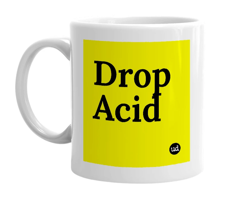 White mug with 'Drop Acid' in bold black letters