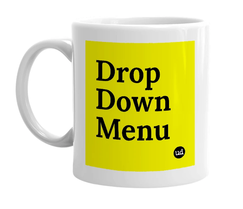 White mug with 'Drop Down Menu' in bold black letters