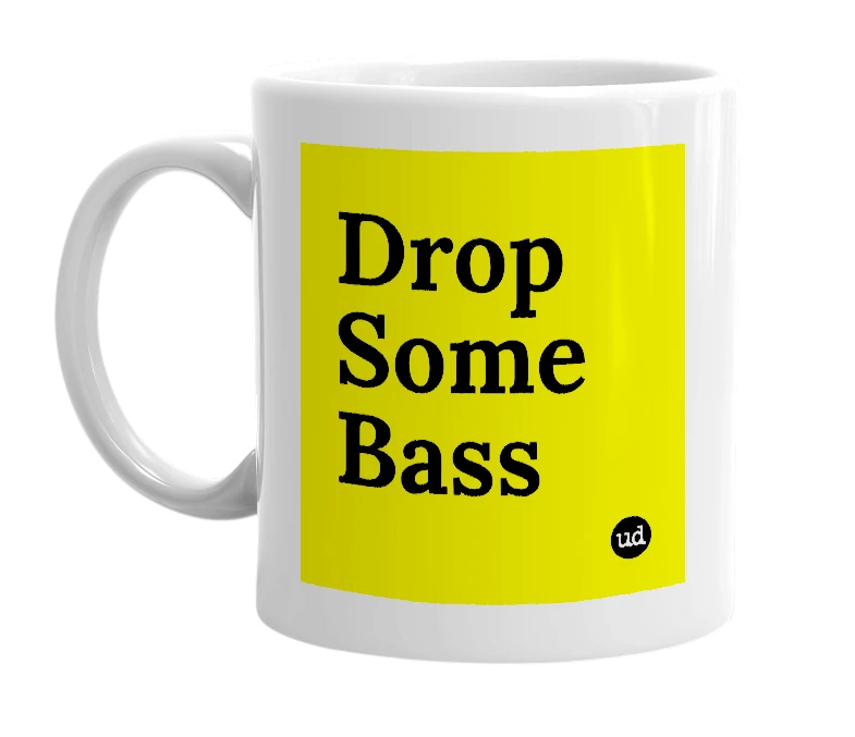 White mug with 'Drop Some Bass' in bold black letters