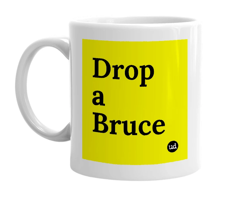 White mug with 'Drop a Bruce' in bold black letters