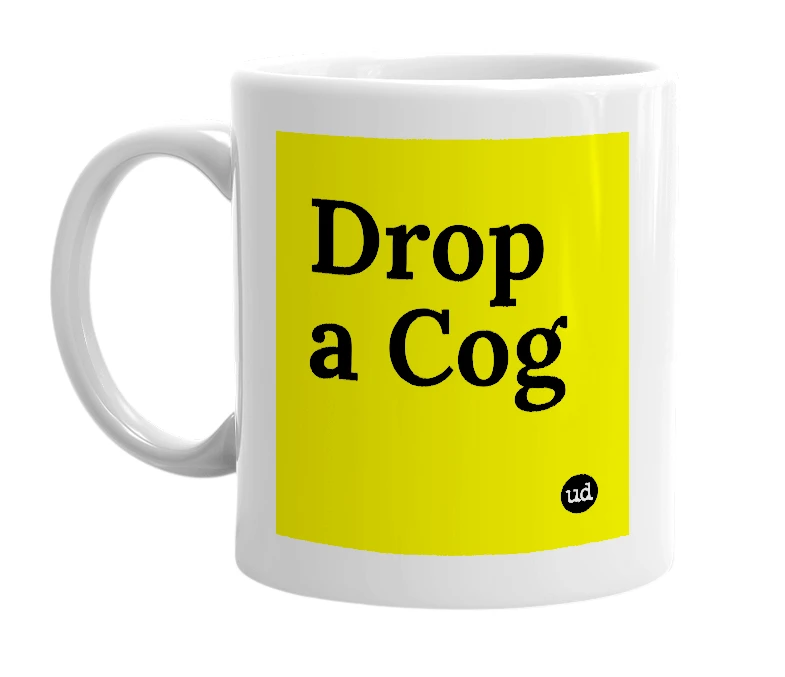 White mug with 'Drop a Cog' in bold black letters